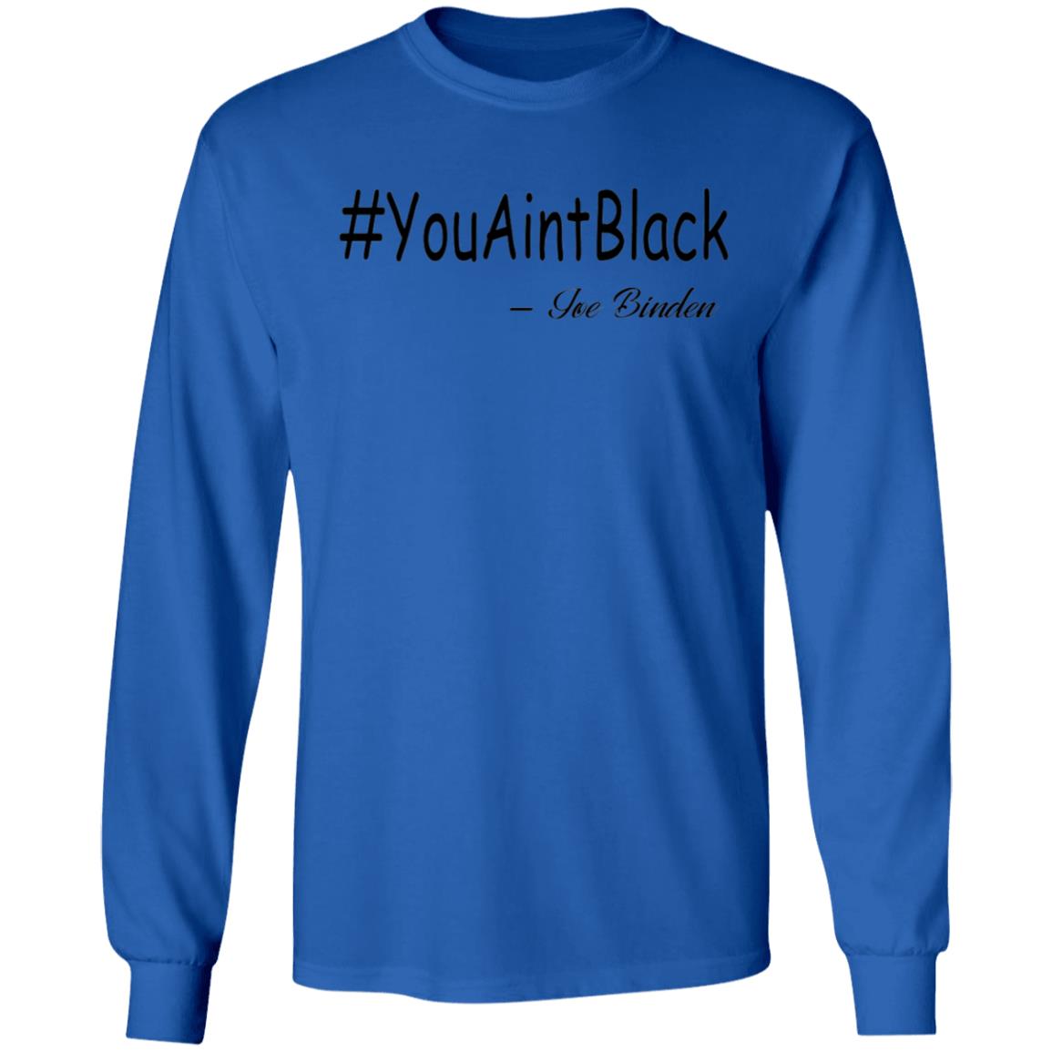 Trump you aint black-01 G240 LS Ultra Cotton T-Shirt