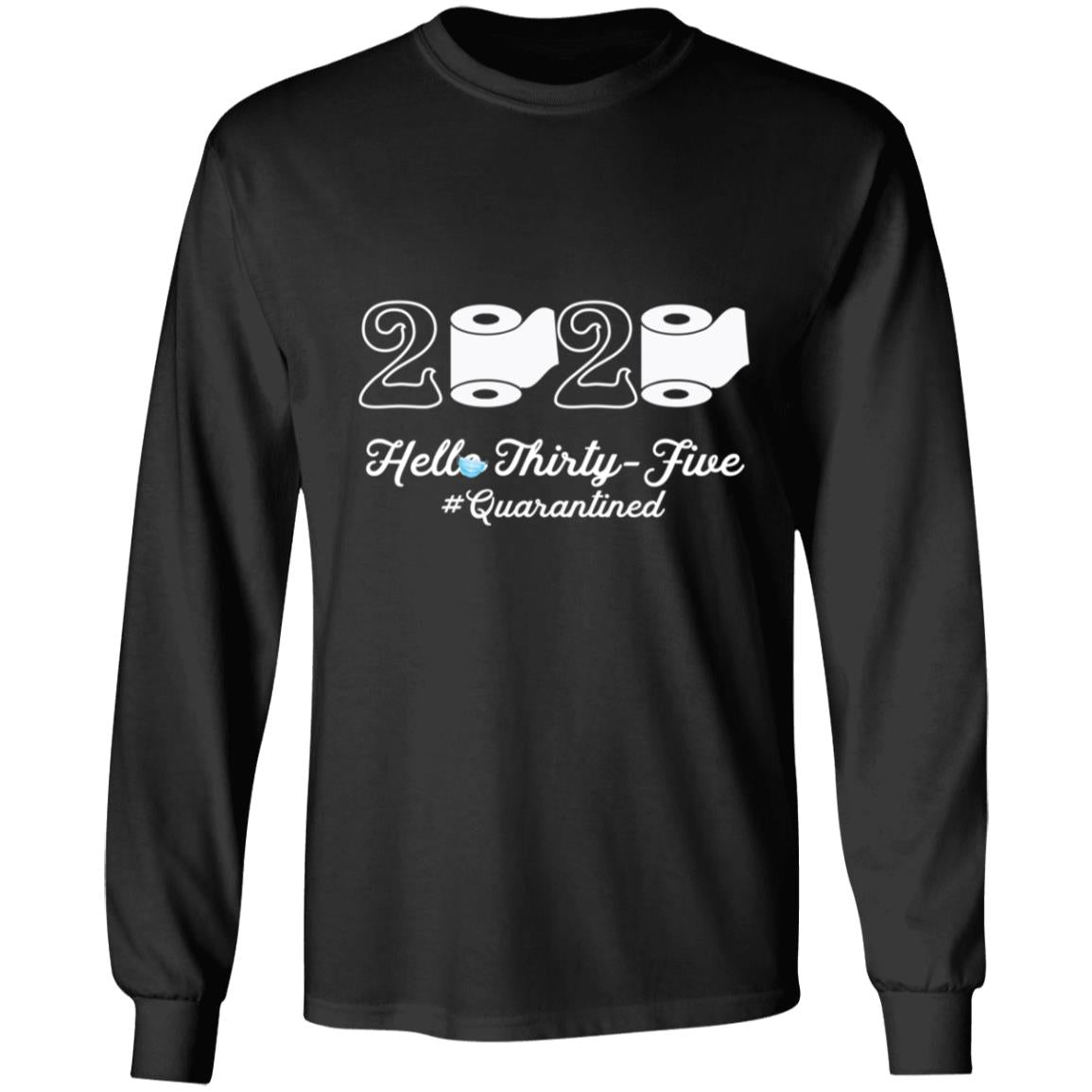 2020 Hello Thirty-five Quarantined-20 G240 LS Ultra Cotton T-Shirt
