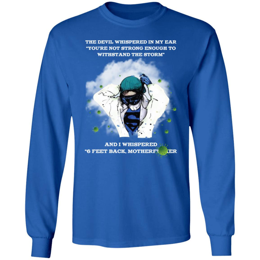 the devil whispered in my ear you're not strong enough to withstand the storm shirt-01 G240 LS Ultra Cotton T-Shirt