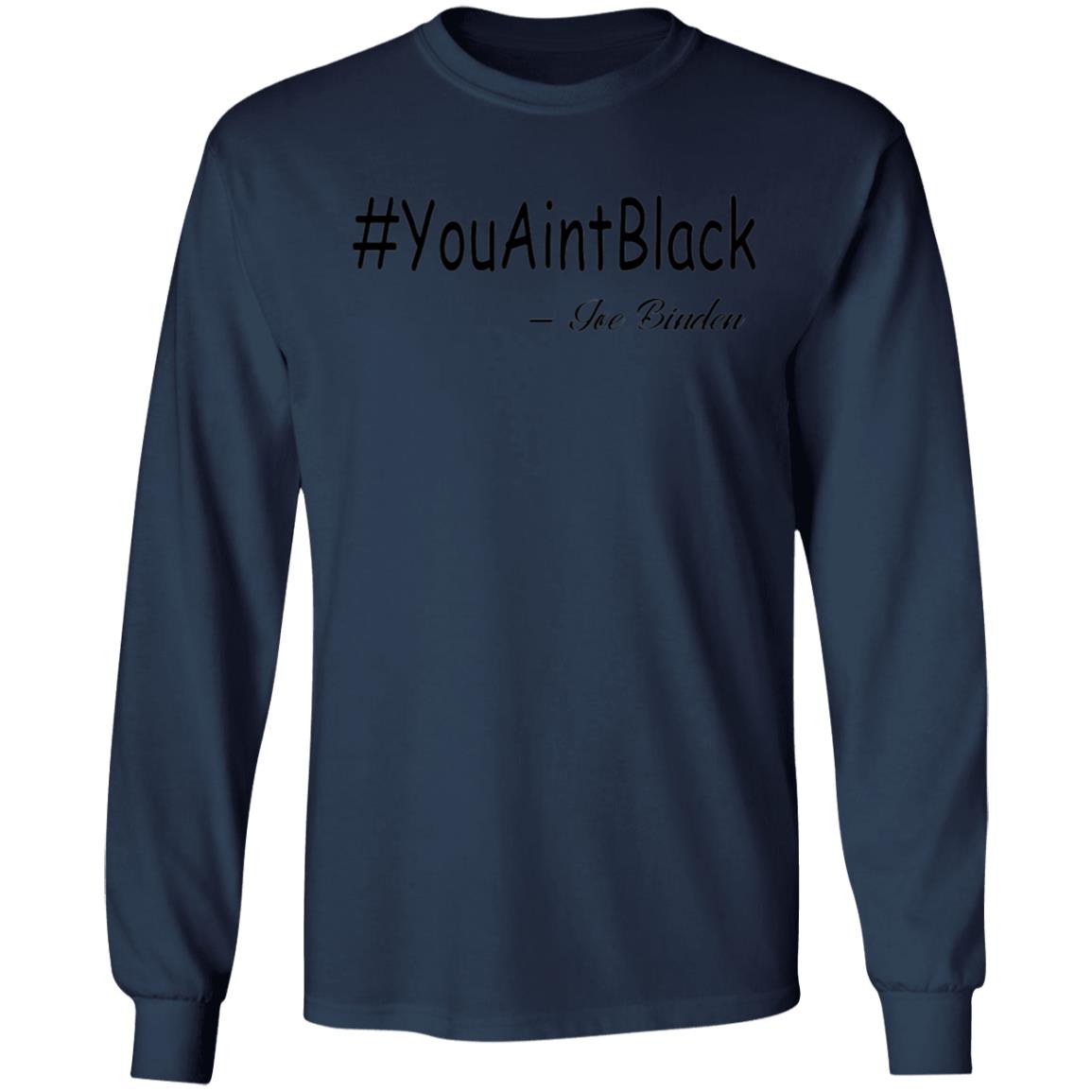 Trump you aint black-01 G240 LS Ultra Cotton T-Shirt
