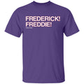 Frederick Freddie Frederick Freddie T-Shirt