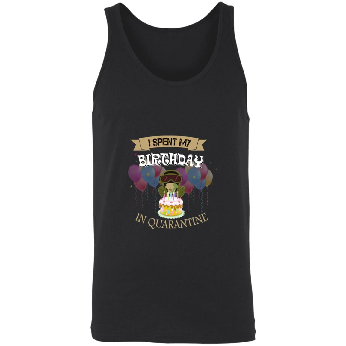I spent my birthday in quarantine 3480 Unisex Tank