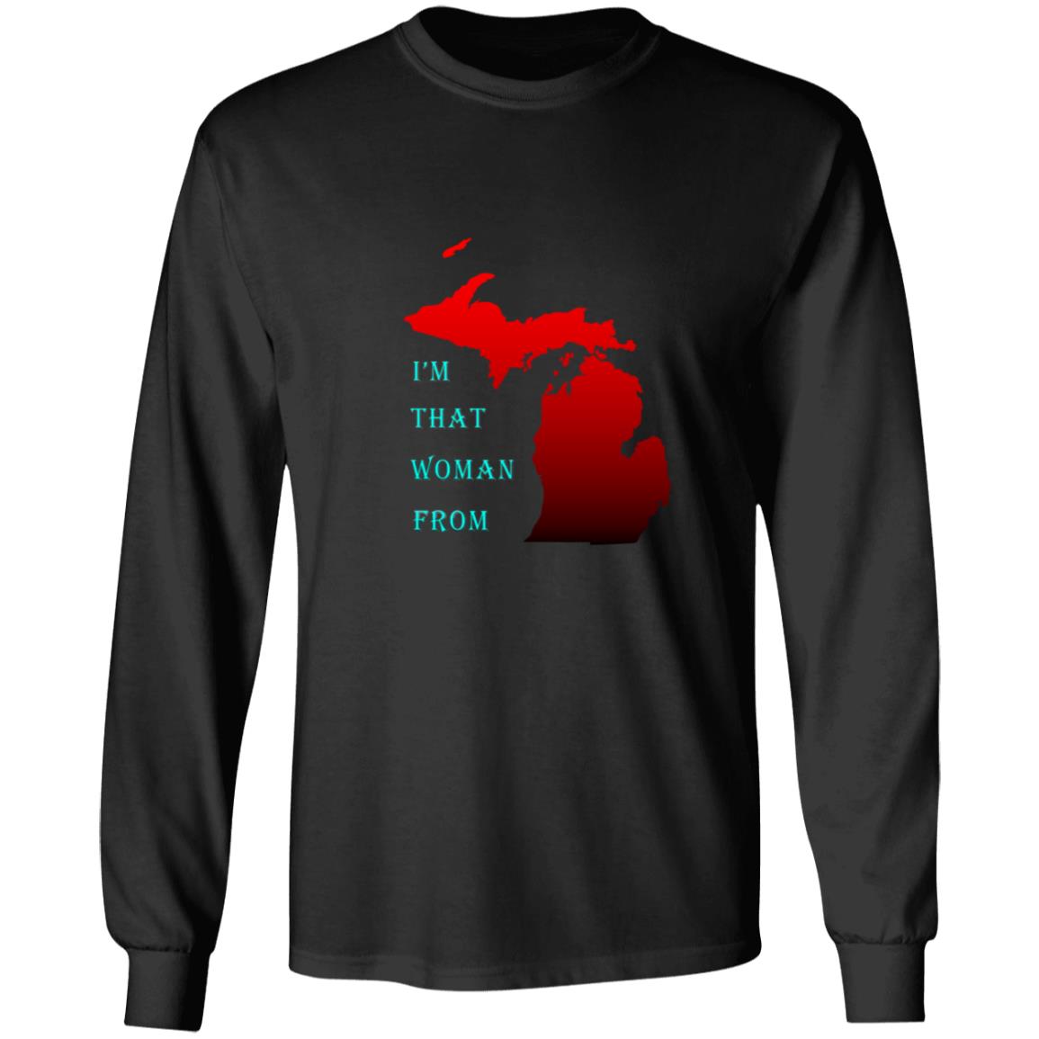 That woman from michigan G240 LS Ultra Cotton T-Shirt
