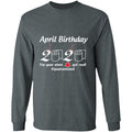 April Birthday 2020 The Year When Shit Got Real-01-01 G240 LS Ultra Cotton T-Shirt