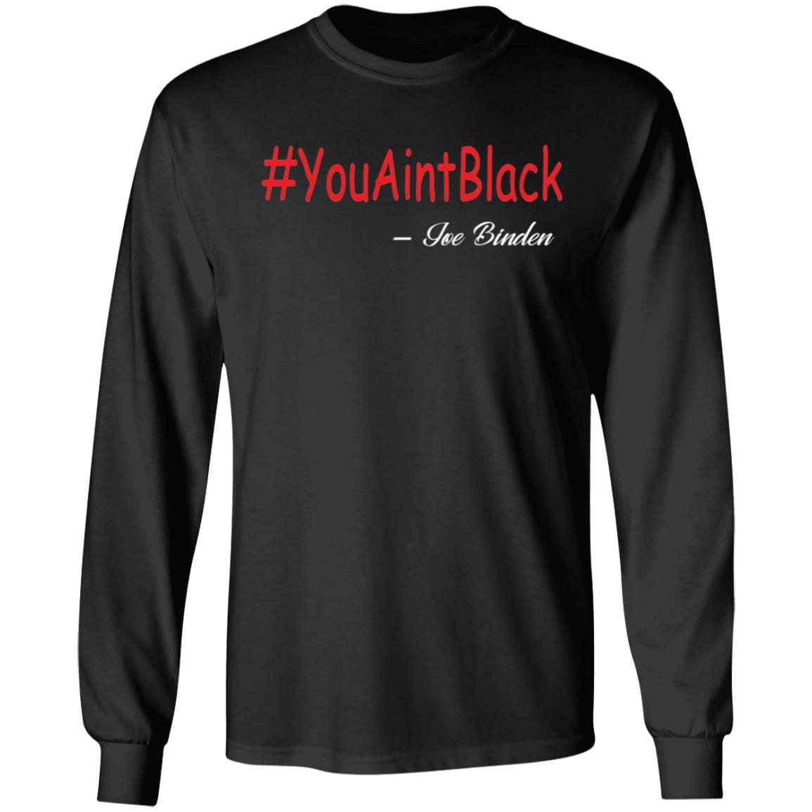 Trump you aint black 1-01 G240 LS Ultra Cotton T-Shirt