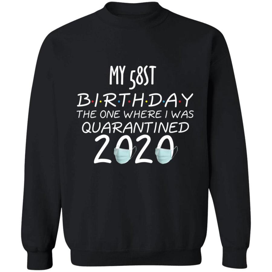 My 58st birthday the one where one where i was quarantine 2020-43 G180 Crewneck Pullover Sweatshirt  8 oz.