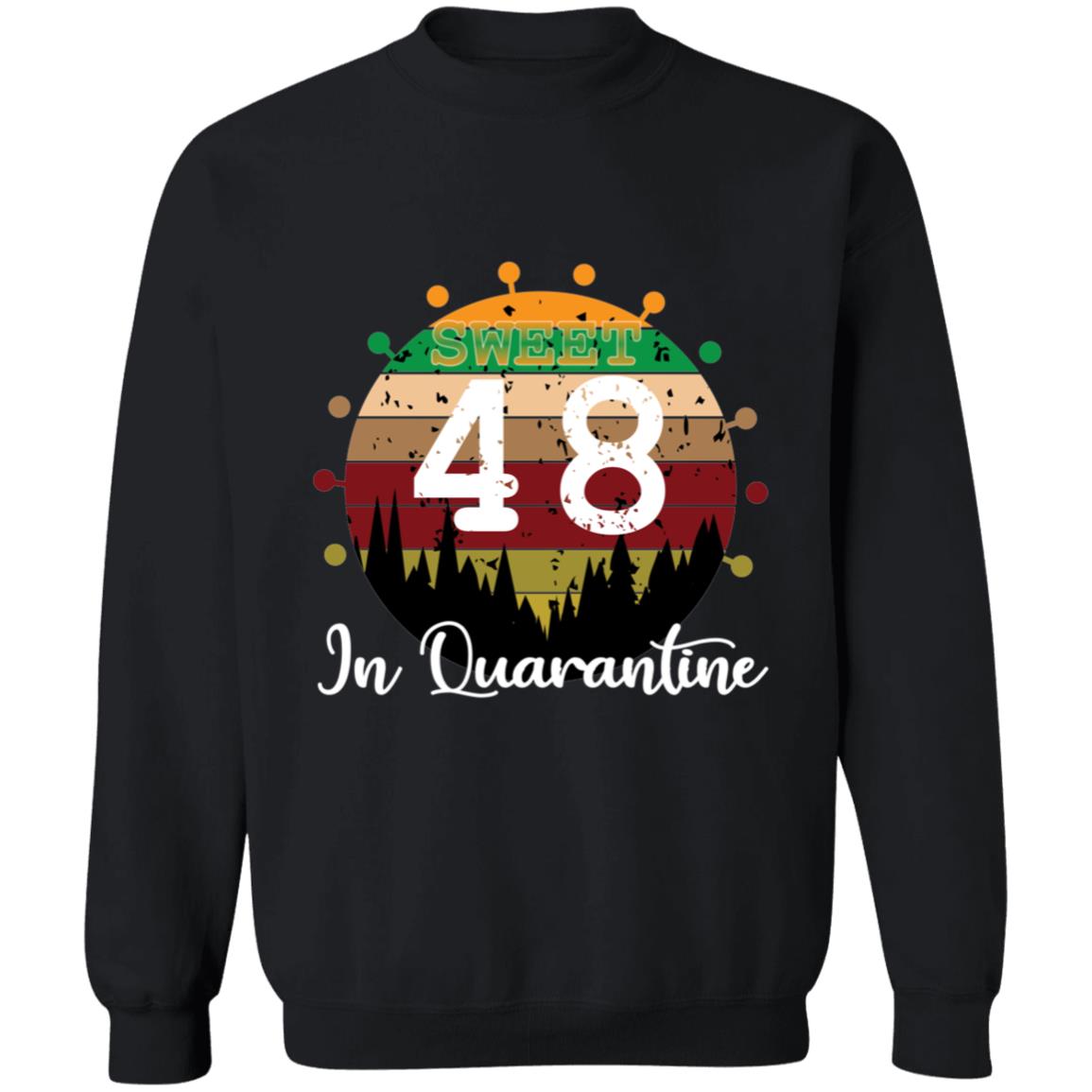 Sweet 48 Birthday in Quarantine-31 G180 Crewneck Pullover Sweatshirt  8 oz.