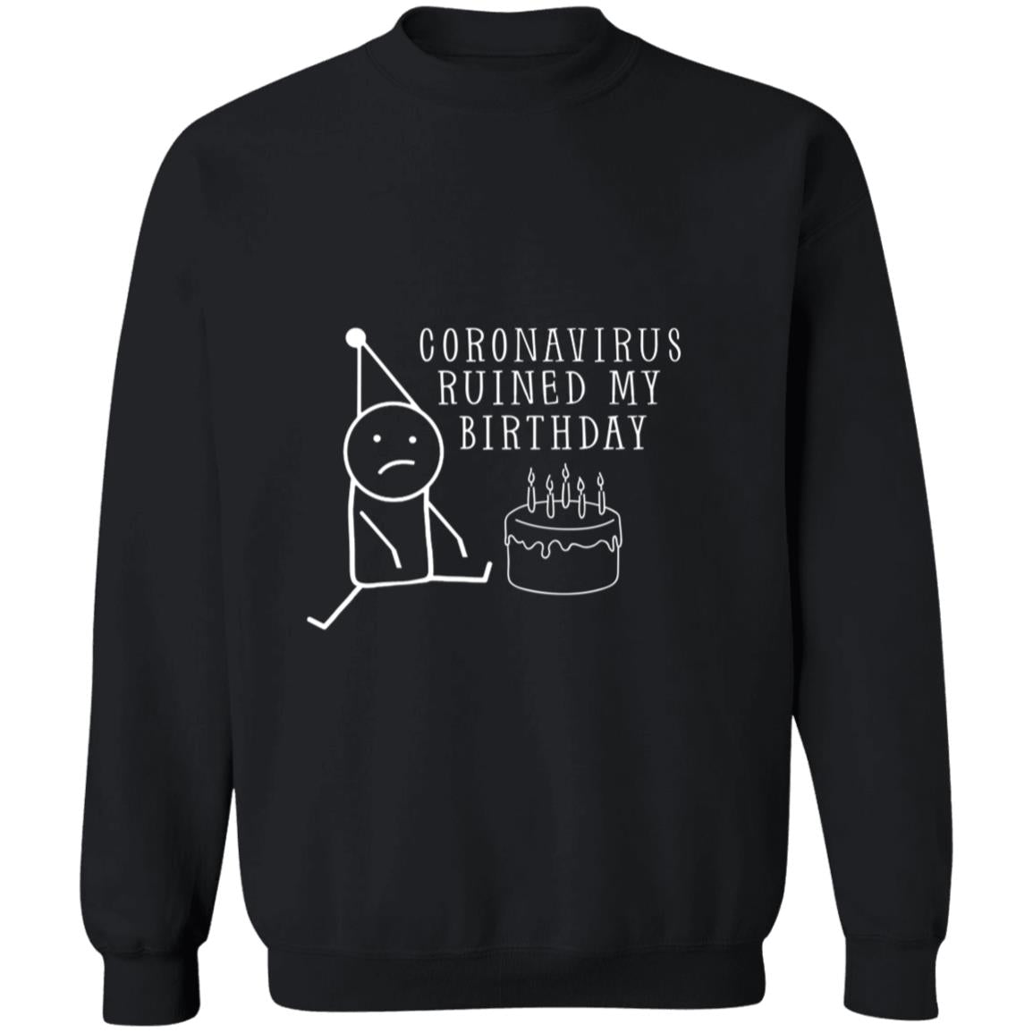 Coro-navirus rui-ned my birthday G180 Crewneck Pullover Sweatshirt  8 oz.
