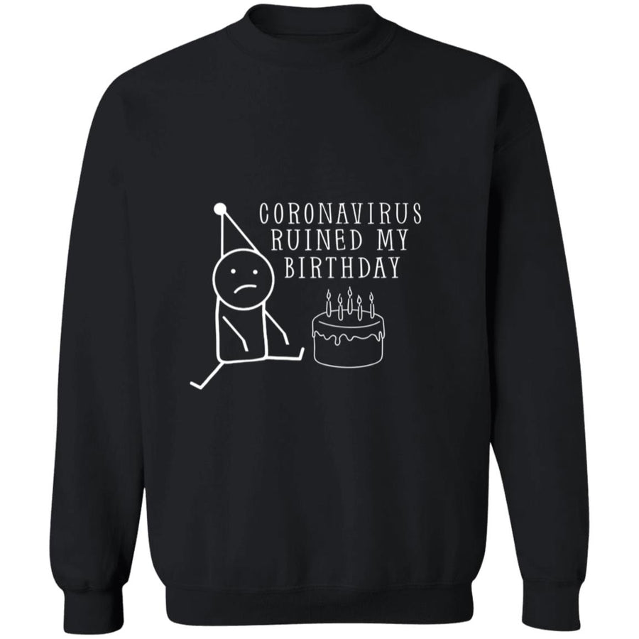 Coro-navirus rui-ned my birthday G180 Crewneck Pullover Sweatshirt  8 oz.