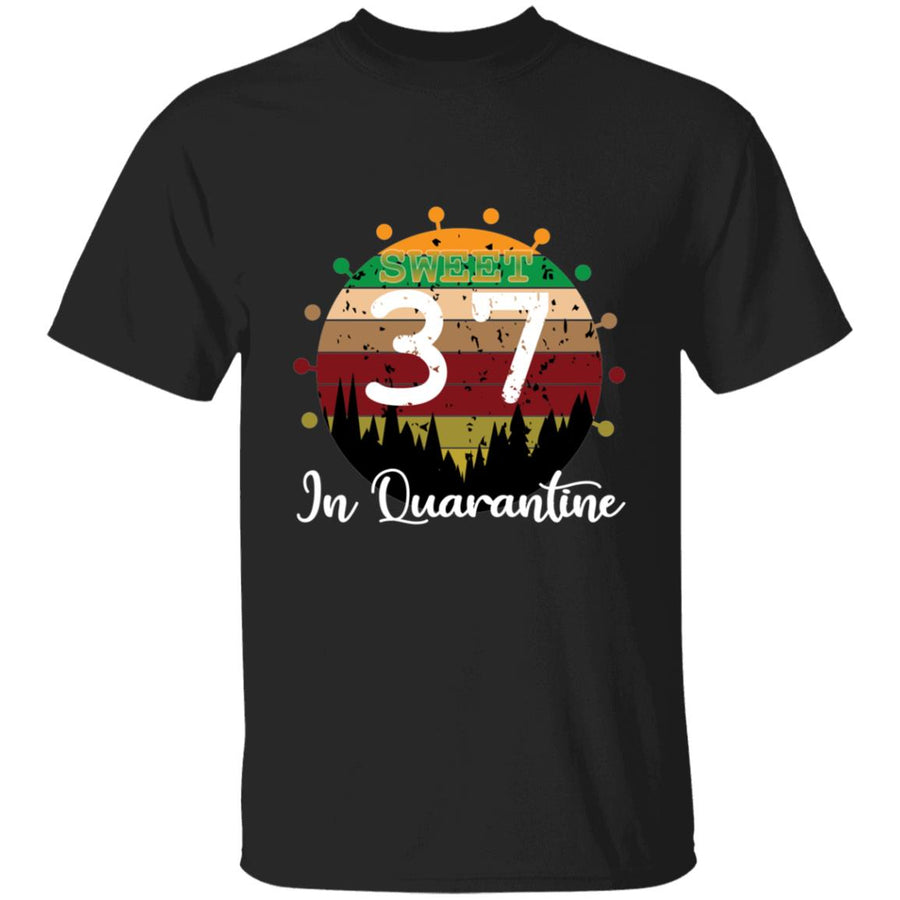 Sweet 37 Birthday in Quarantine-20 G500 5.3 oz. T-Shirt