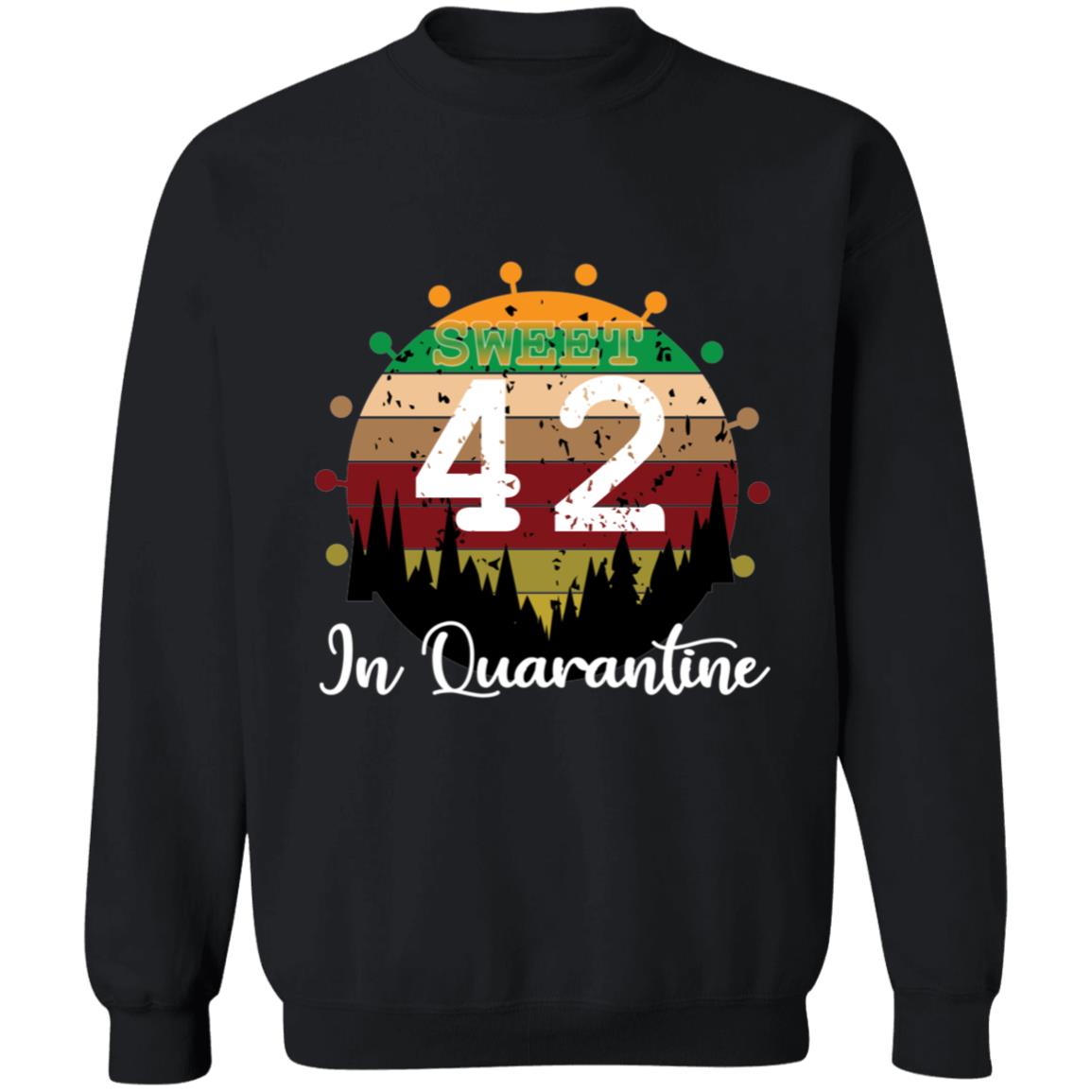 Sweet 42 Birthday in Quarantine-25 G180 Crewneck Pullover Sweatshirt  8 oz.