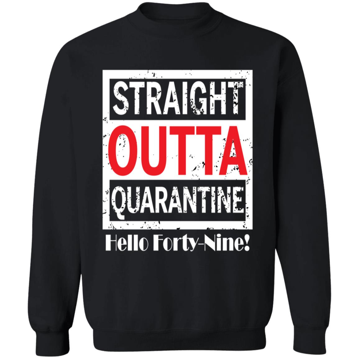 Straight outta quarantine hello Forty-Nine-31 G180 Crewneck Pullover Sweatshirt  8 oz.