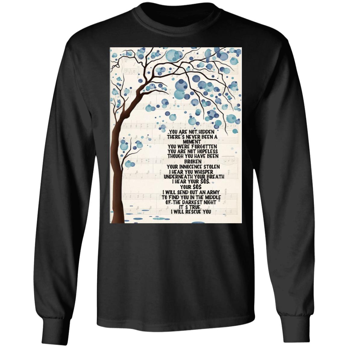 You are not hidden there's never been a moment you were forgotten poster G240 LS Ultra Cotton T-Shirt