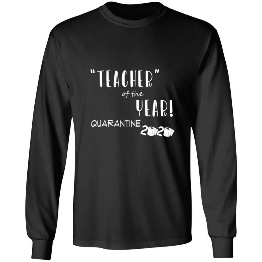 Teacher of the year quarantine 2020 G240 LS Ultra Cotton T-Shirt