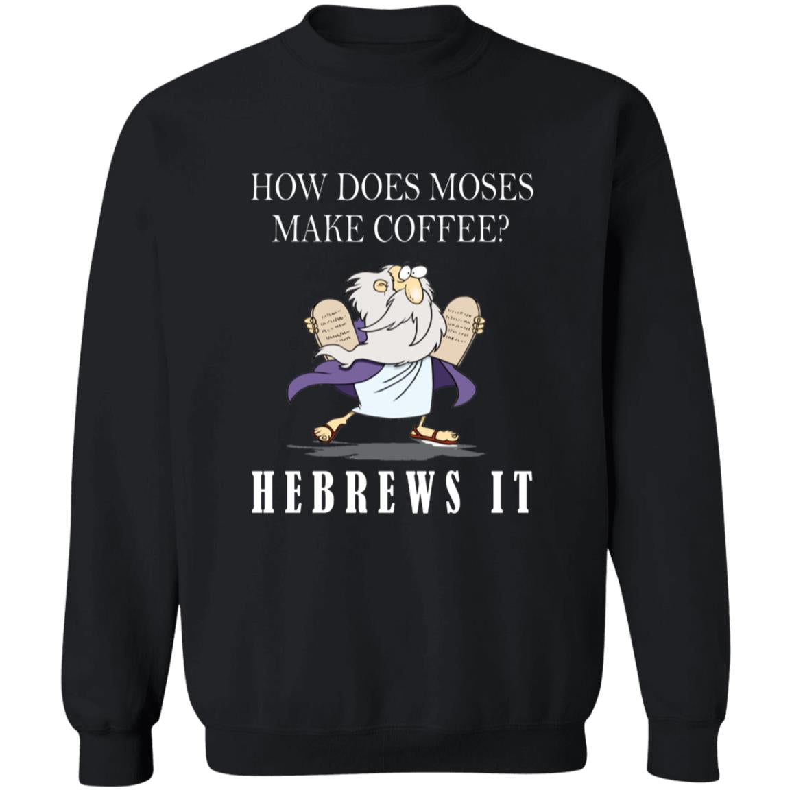 How does moses make coffee hebrewsit G180 Crewneck Pullover Sweatshirt  8 oz.