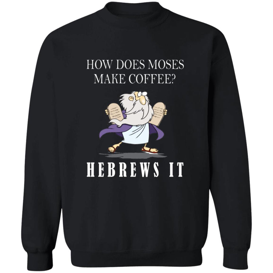 How does moses make coffee hebrewsit G180 Crewneck Pullover Sweatshirt  8 oz.
