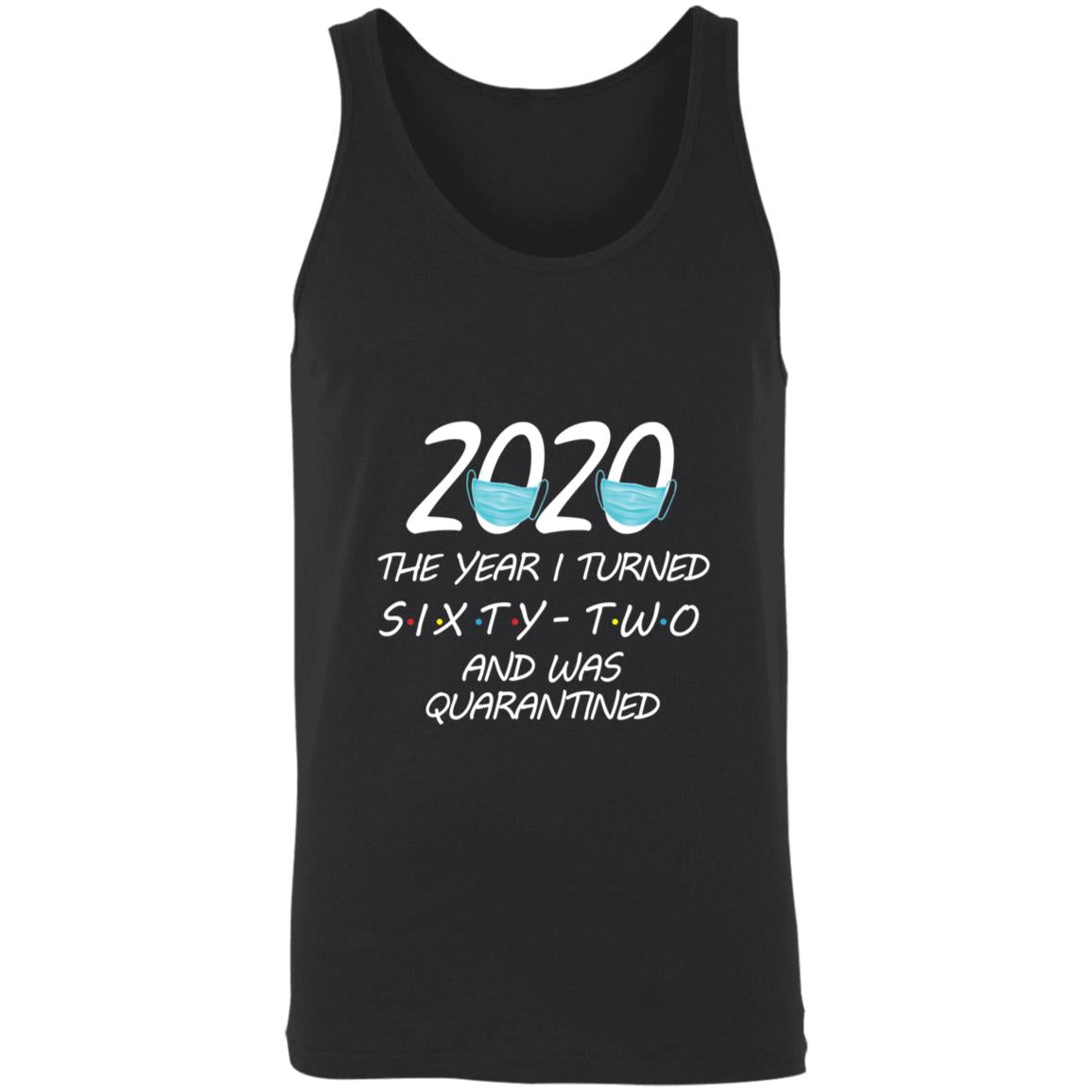 2020 The Year I Turned sixty-two And Was Quarantined-48 3480 Unisex Tank