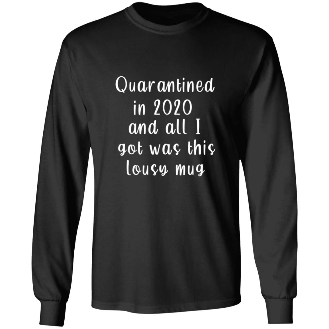 Qurantined in 2020 and all i got was this lousy G240 LS Ultra Cotton T-Shirt