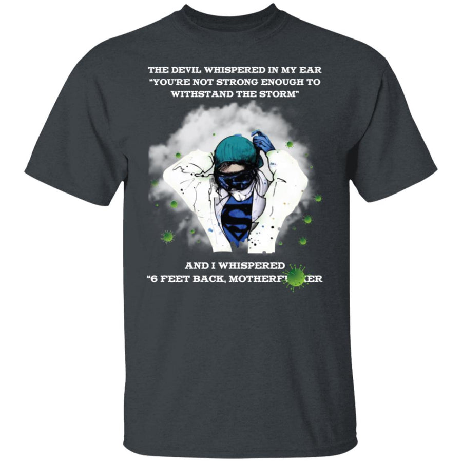 the devil whispered in my ear you're not strong enough to withstand the storm shirt-01 G500 5.3 oz. T-Shirt