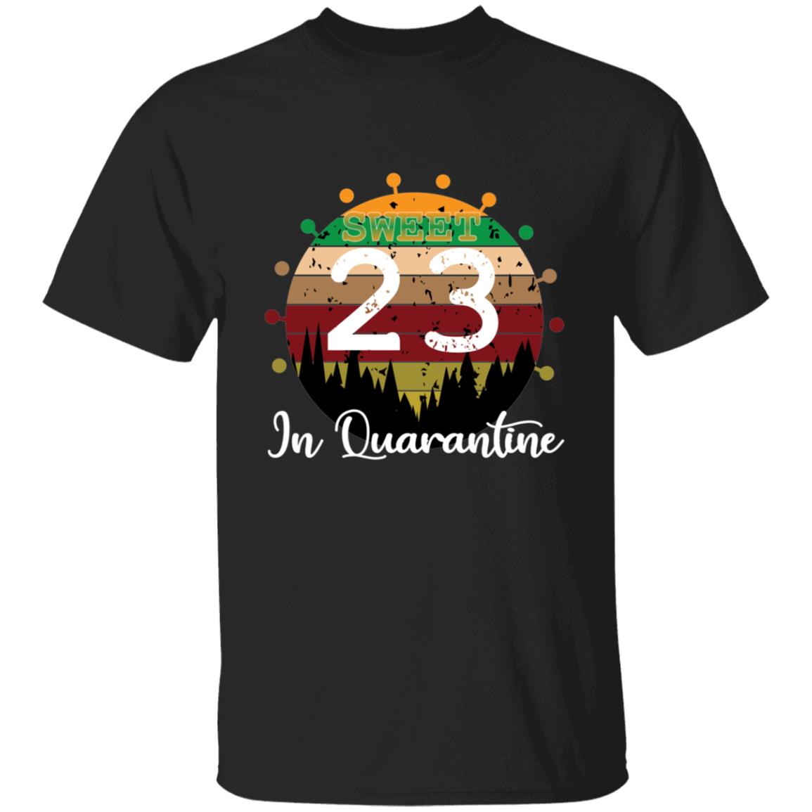 Sweet 23 Birthday in Quarantine-06 G500 5.3 oz. T-Shirt