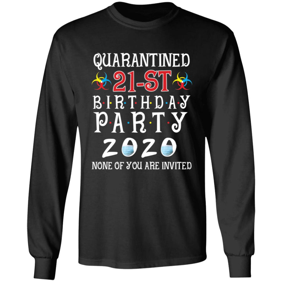 Quarantined 21th brithday party 2020 none of you are invited-05 G240 LS Ultra Cotton T-Shirt