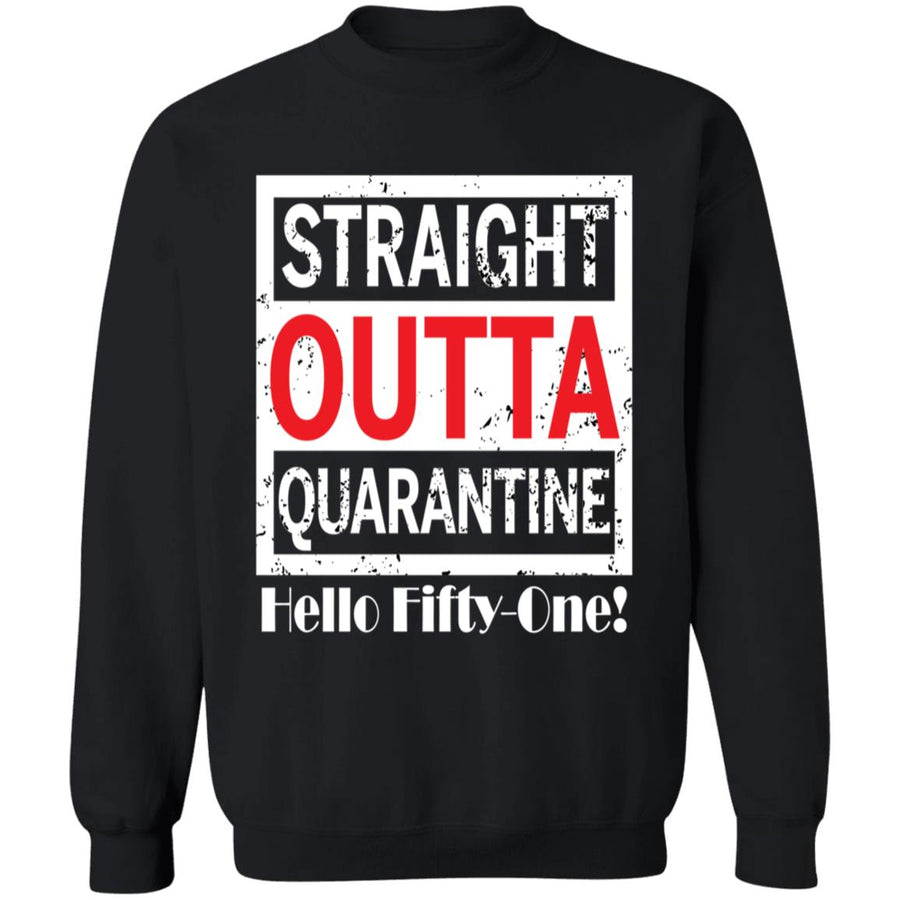 Straight outta quarantine hello Fifty-One-33 G180 Crewneck Pullover Sweatshirt  8 oz.