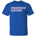 Frederick Freddie Frederick Freddie T-Shirt