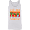 what the fucculent gift What The Fucculent tank top