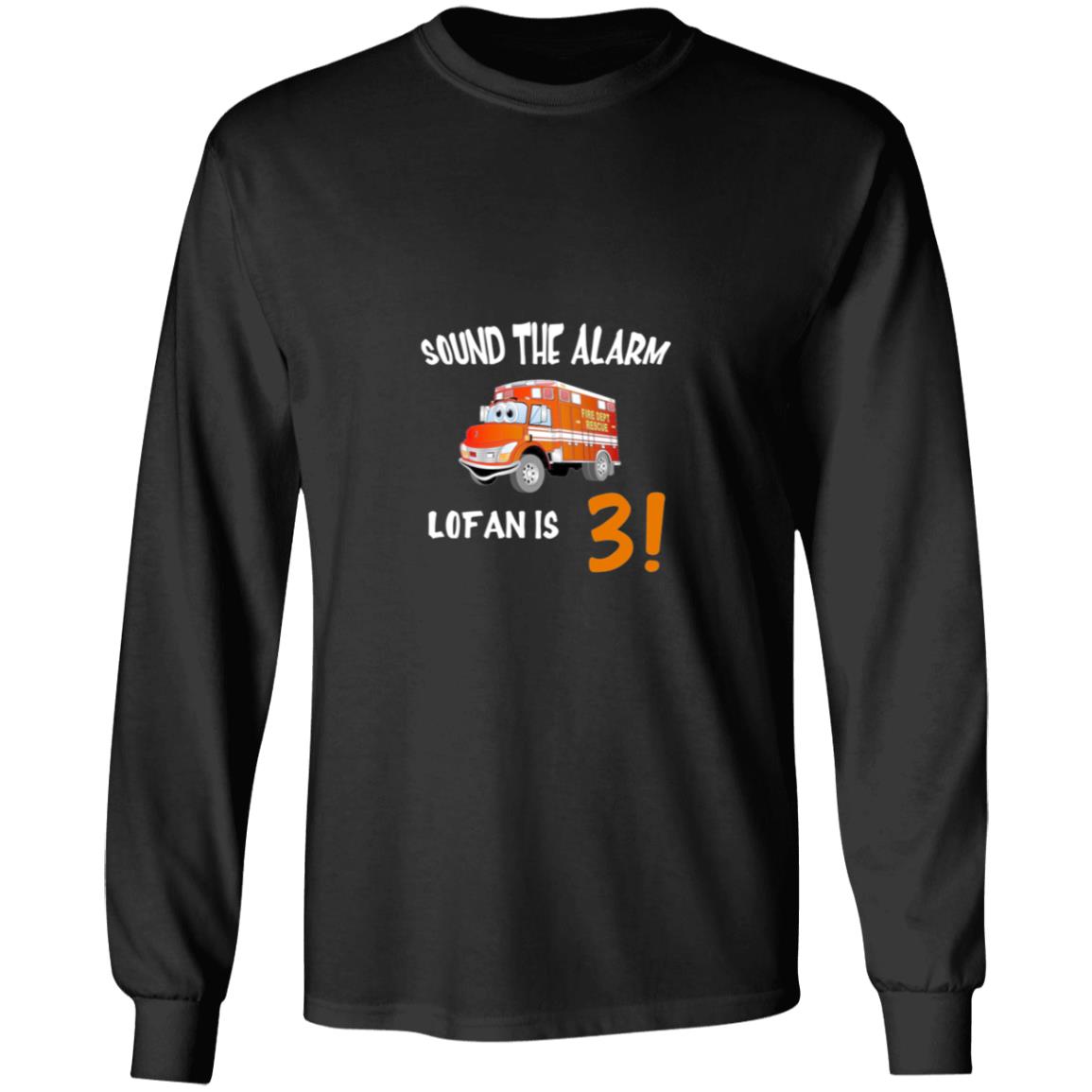 Sound the alarm logan is 3 G240 LS Ultra Cotton T-Shirt