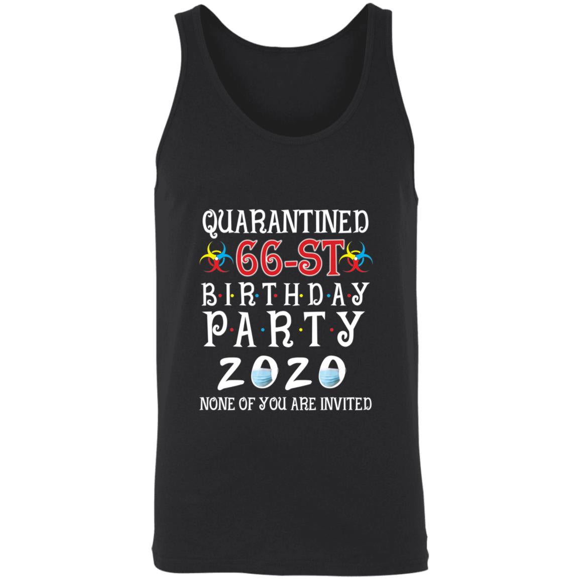 Quarantined 66th brithday party 2020 none of you are invited-50 3480 Unisex Tank