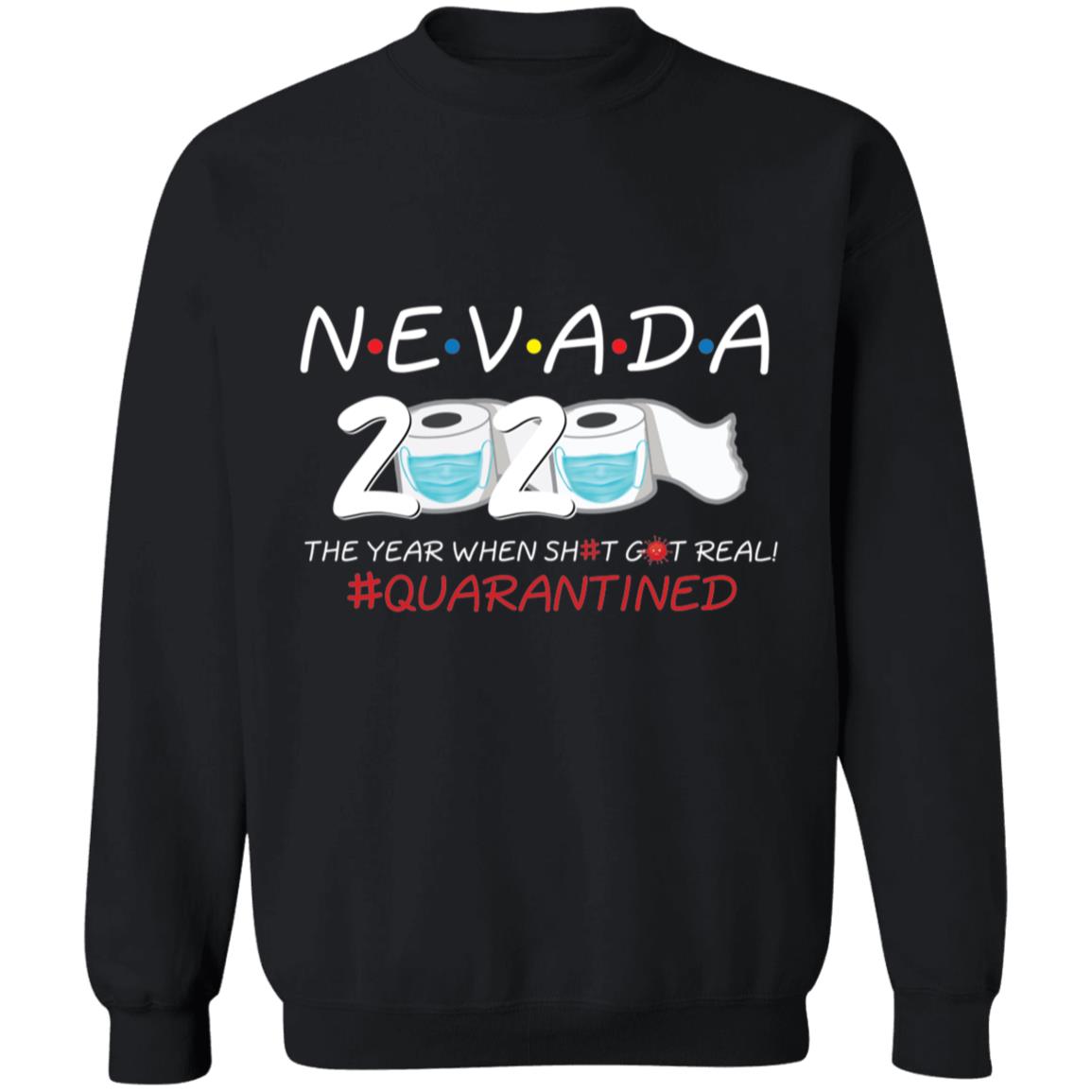 Nevada 2020 The Year When Shit Got Real-36 G180 Crewneck Pullover Sweatshirt  8 oz.