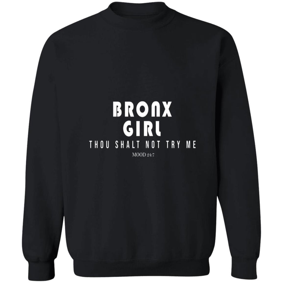 Bronx girl thou shalt not try me G180 Crewneck Pullover Sweatshirt  8 oz.