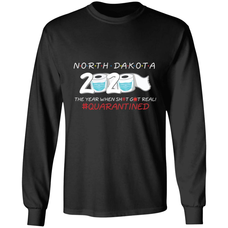 North Dakota 2020 The Year When Shit Got Real-39 G240 LS Ultra Cotton T-Shirt