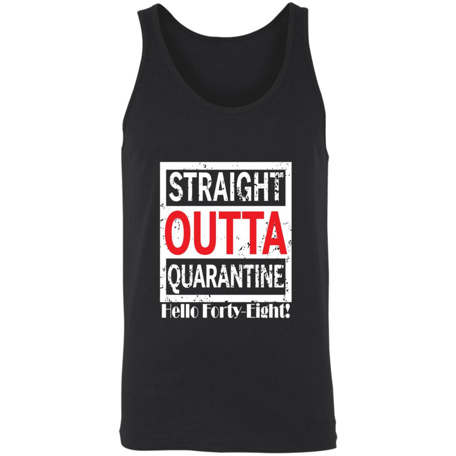 Straight outta quarantine hello Forty-Eight-30 3480 Unisex Tank