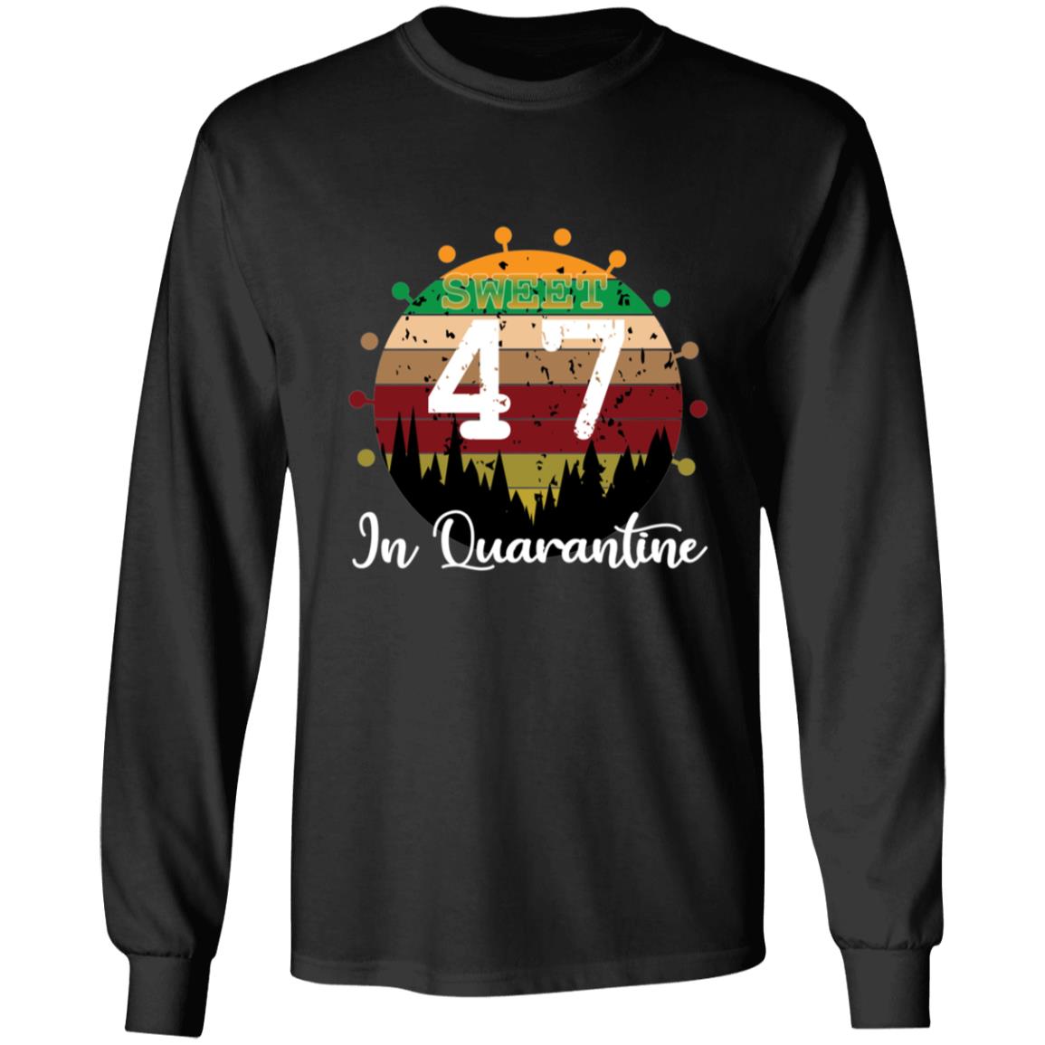 Sweet 47 Birthday in Quarantine-30 G240 LS Ultra Cotton T-Shirt