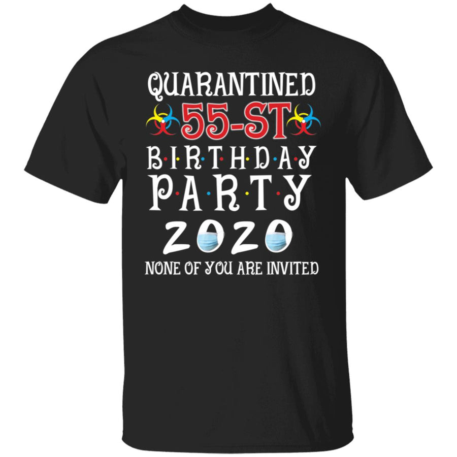 Quarantined 55th brithday party 2020 none of you are invited-39 G500 5.3 oz. T-Shirt