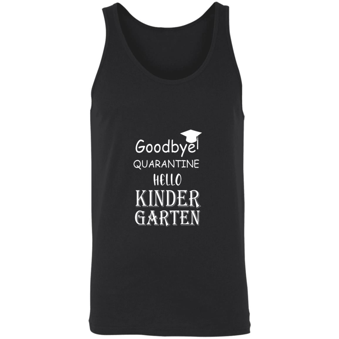 Goodbye quarantine hello kinder garten 3480 Unisex Tank
