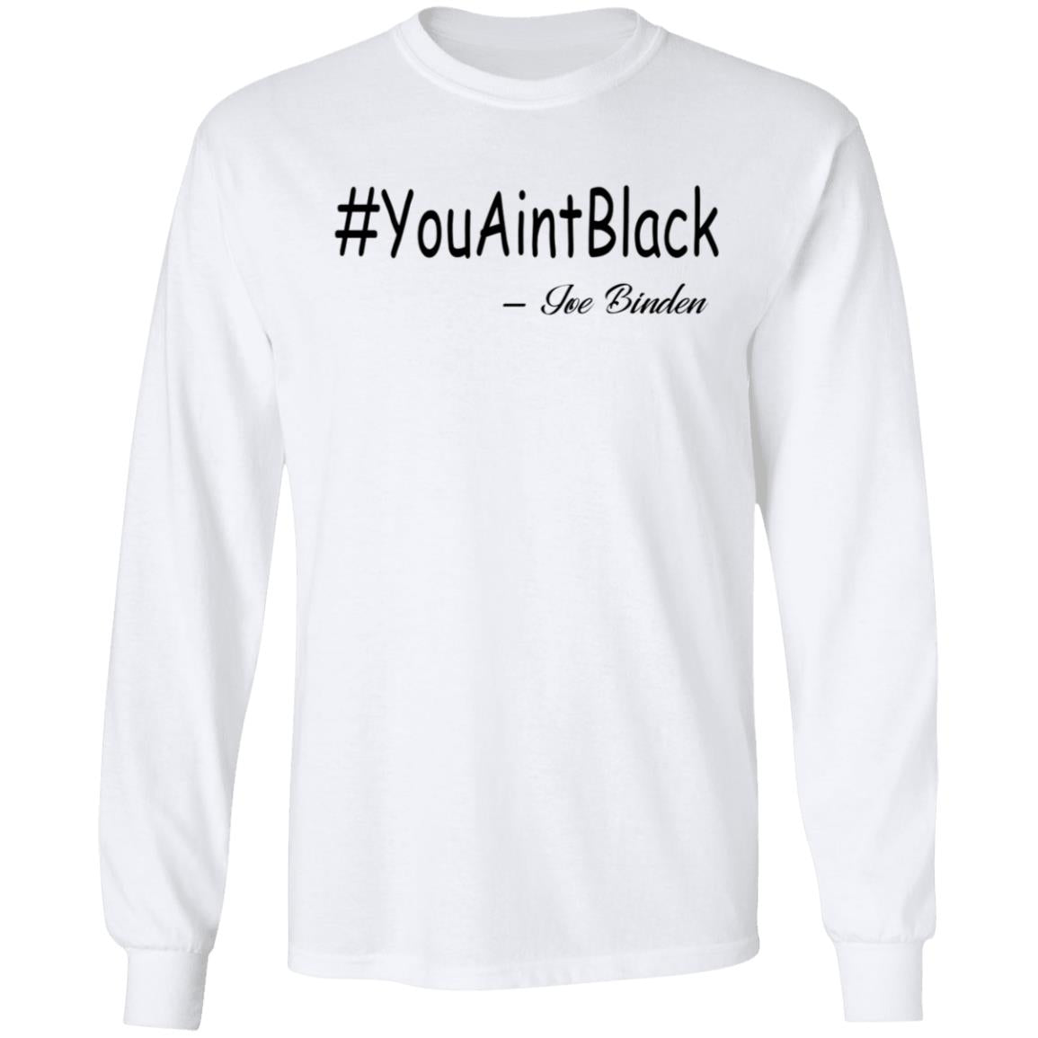 Trump you aint black-01 G240 LS Ultra Cotton T-Shirt