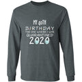 my 40th birthday the one where one where i was quarantine 2020-01 G240 LS Ultra Cotton T-Shirt