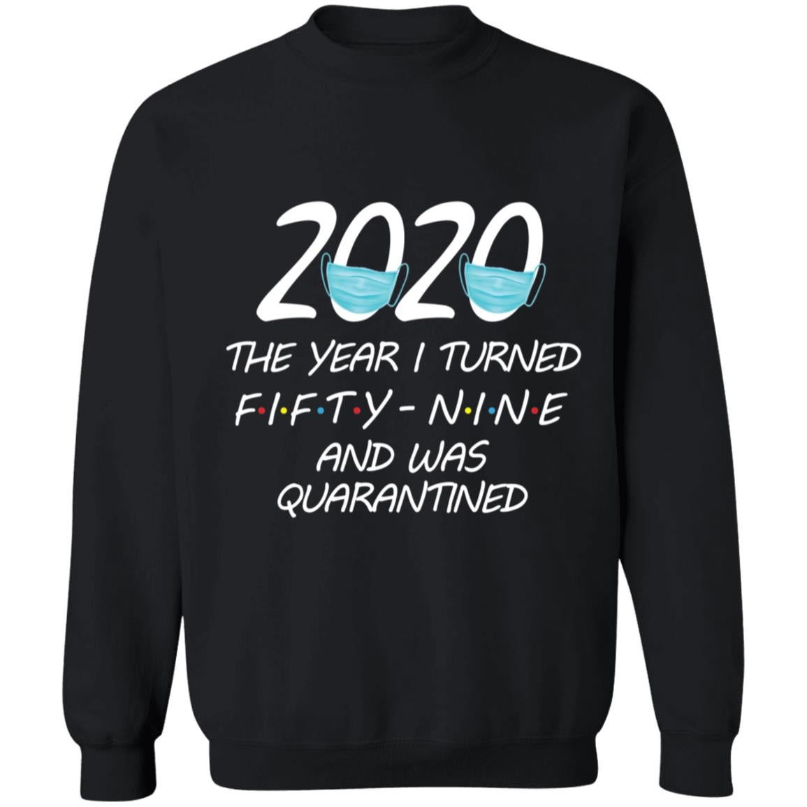2020 The Year I Turned Fifty-nine And Was Quarantined-45 G180 Crewneck Pullover Sweatshirt  8 oz.