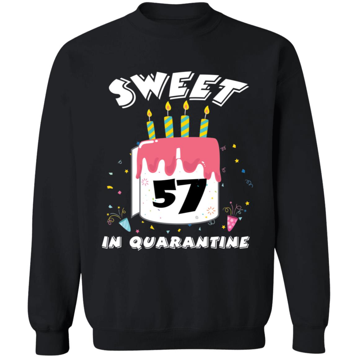 Sweet 57 Birthday in Quarantine-40 G180 Crewneck Pullover Sweatshirt  8 oz.