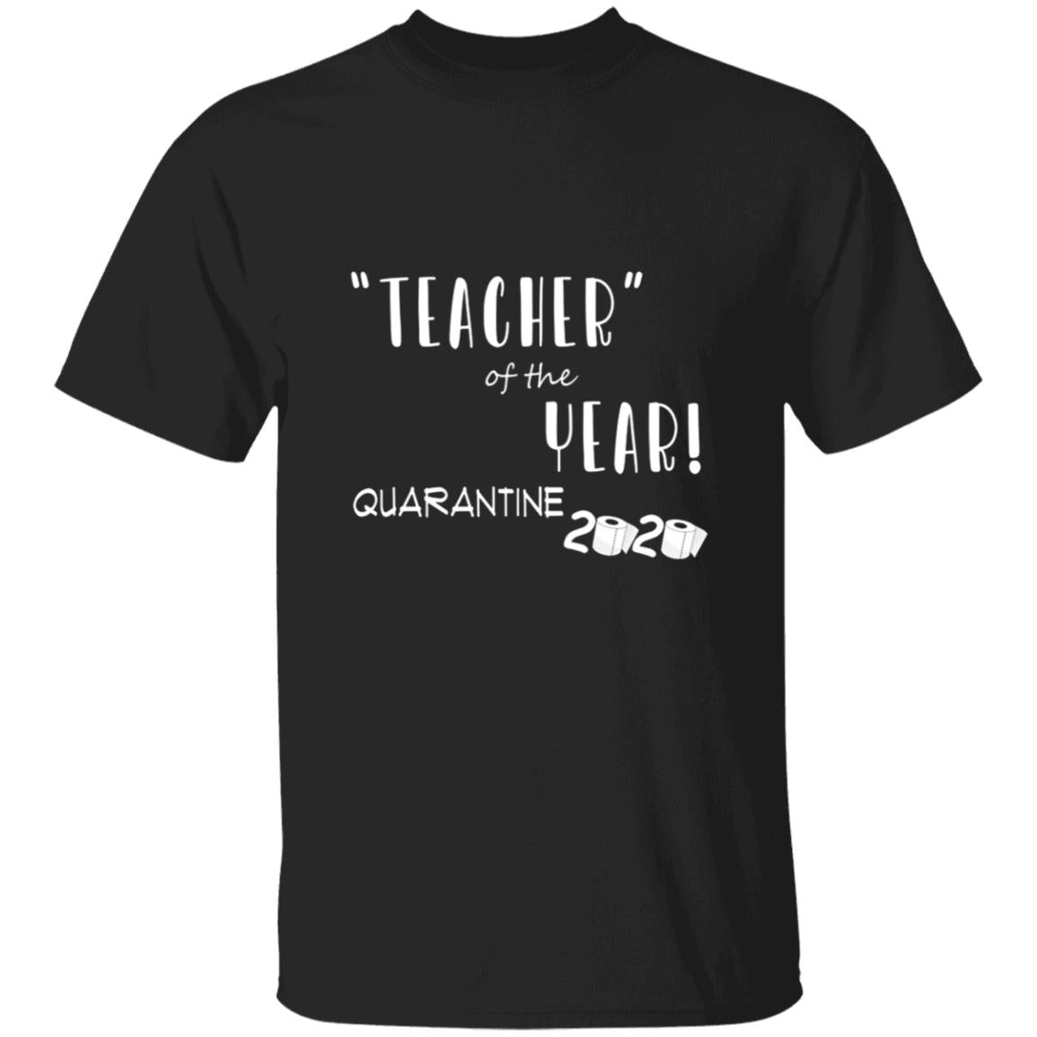 Teacher of the year quarantine 2020 G500 5.3 oz. T-Shirt