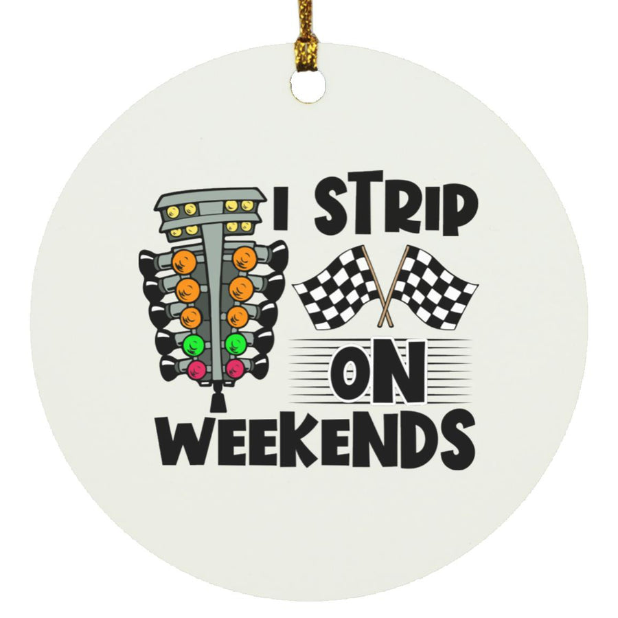 i strip on weekends drag racing lover I Strip On Weekends Drag Racing Lover Ornament