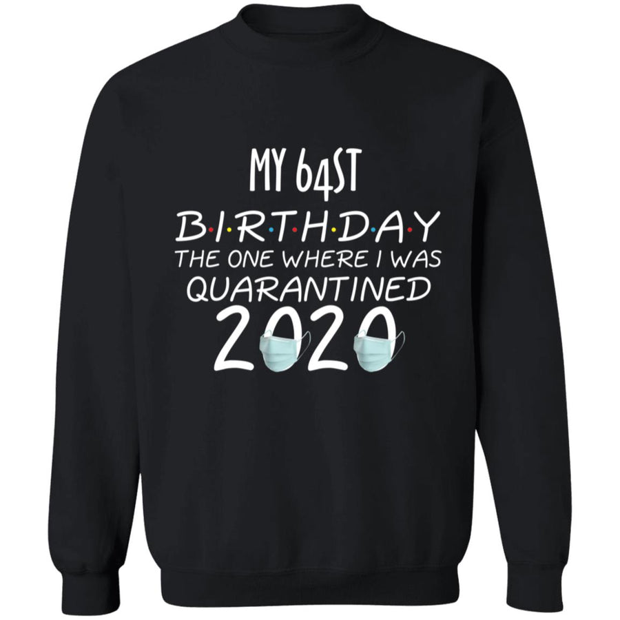 My64st birthday the one where one where i was quarantine 2020-49 G180 Crewneck Pullover Sweatshirt  8 oz.