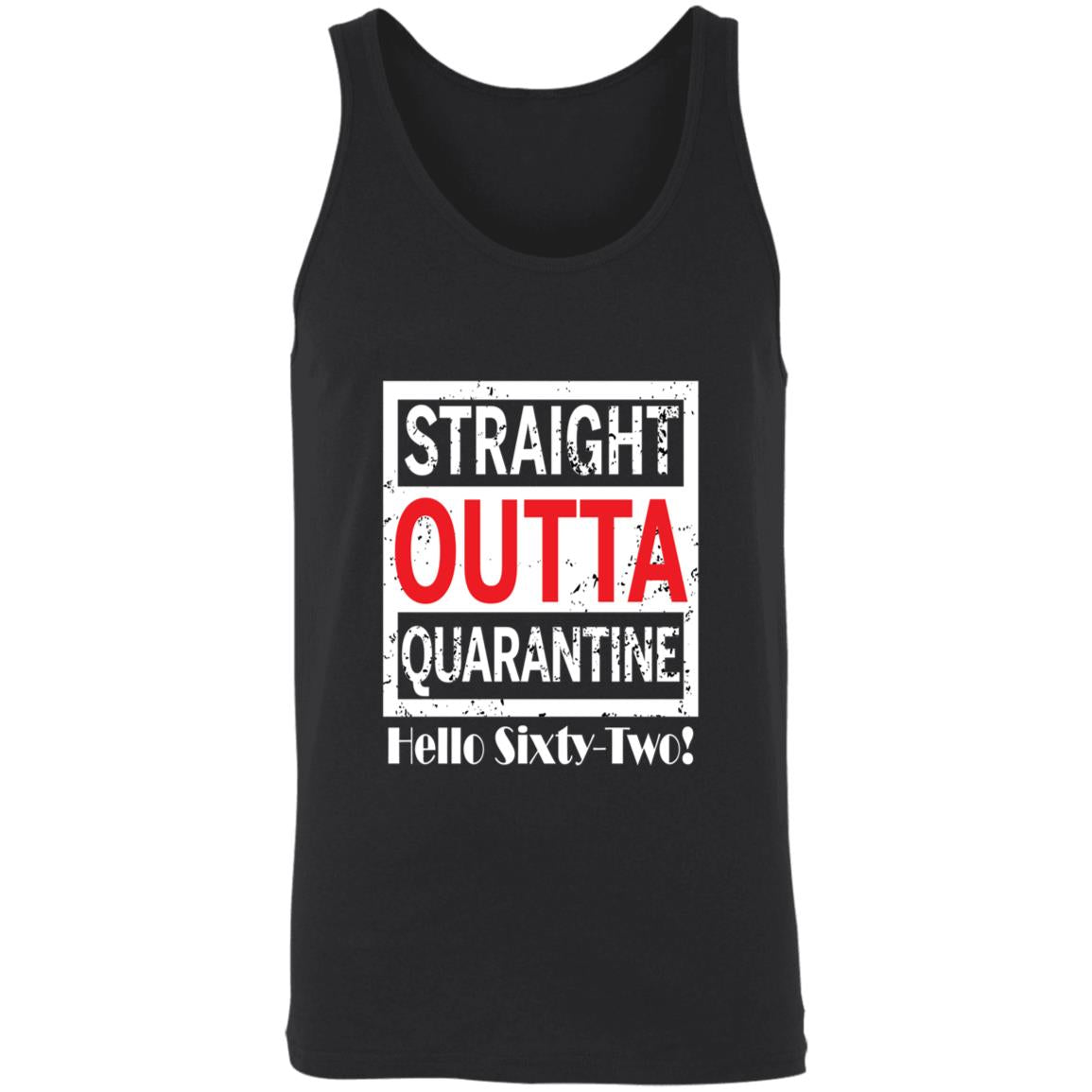 Straight outta quarantine hello Sixty-Two-44 3480 Unisex Tank