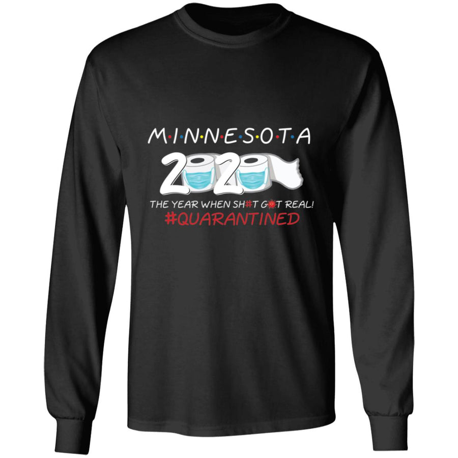 Minnesota 2020 The Year When Shit Got Real-32 G240 LS Ultra Cotton T-Shirt