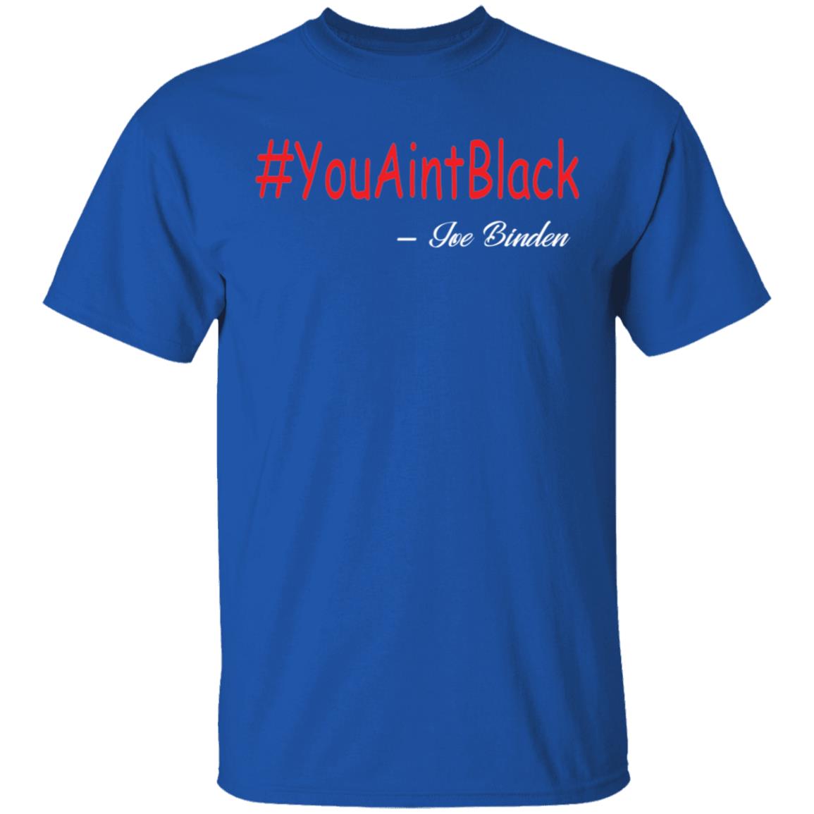 Trump you aint black 1-01 G500 5.3 oz. T-Shirt