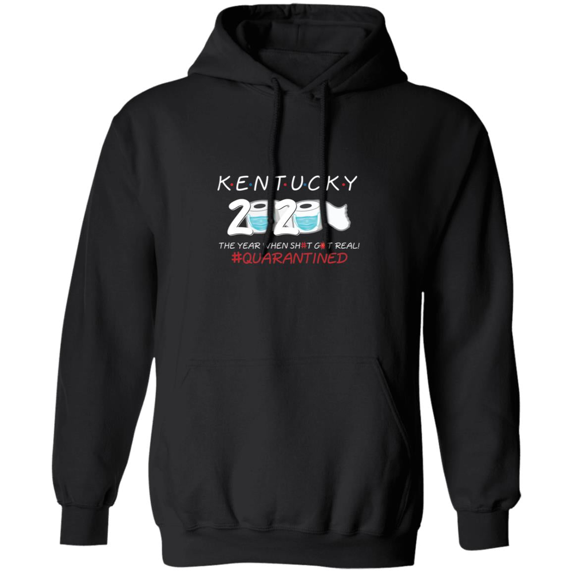 Kentucky 2020 The Year When Shit Got Real-15 G185 Pullover Hoodie 8 oz.
