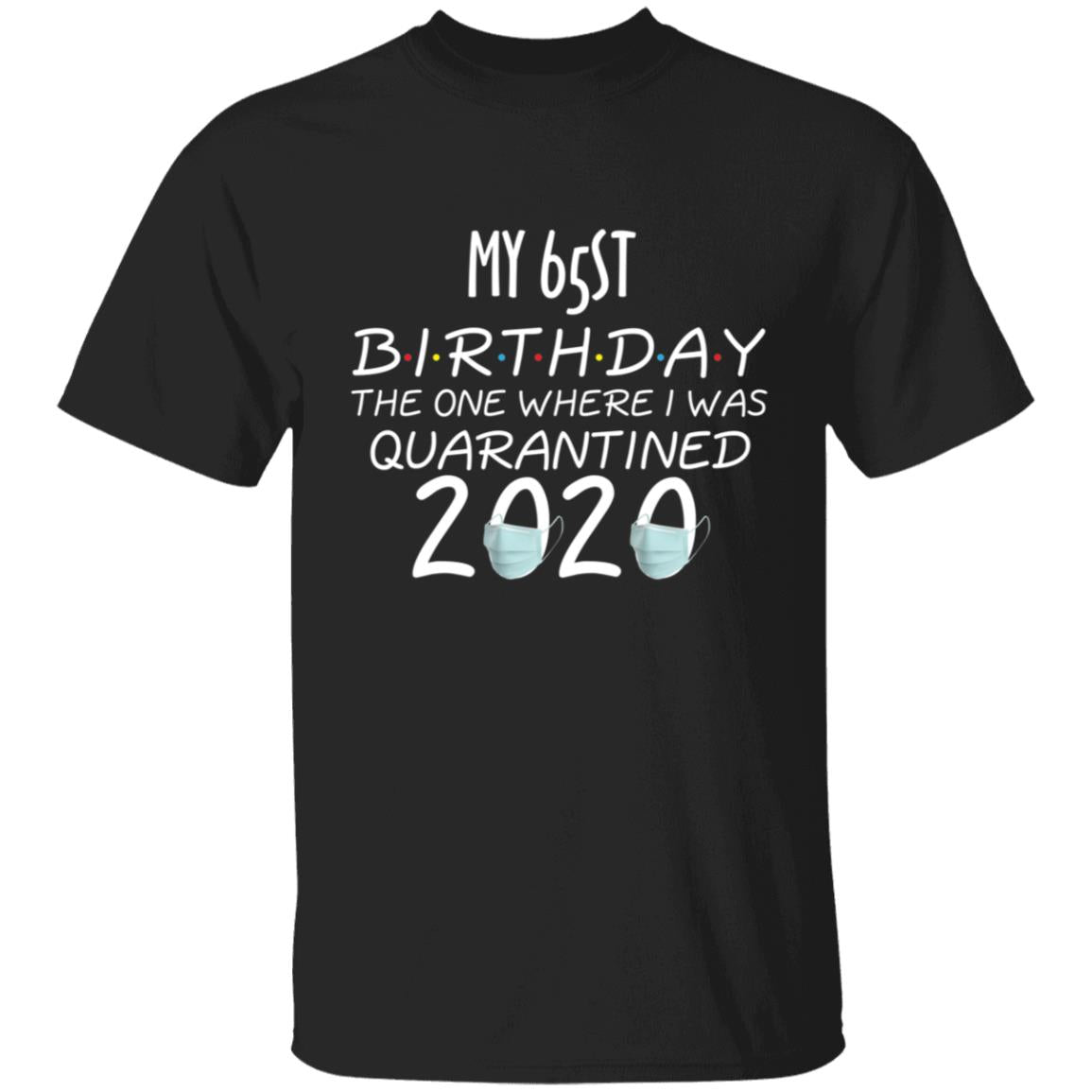 My 65st birthday the one where one where i was quarantine 2020-50