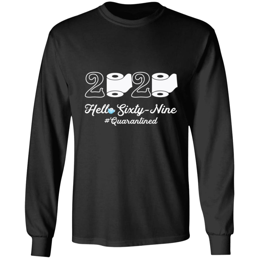 2020 Hello Sixty-nine Quarantined-54 G240 LS Ultra Cotton T-Shirt